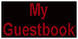 Click here to sign or read my Guestbook.